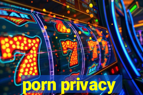 porn privacy